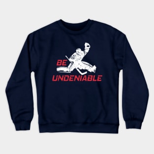 Hockey - Be Undeniable Crewneck Sweatshirt